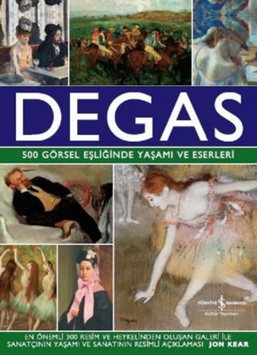 Degas  500 Görsel Eşliğinde Yaşamı ve Eserleri (Ciltli)