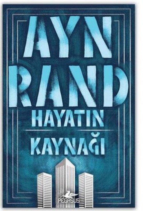 Hayatın Kaynağı Ayn Rand  PEGASUS YAYINLARI