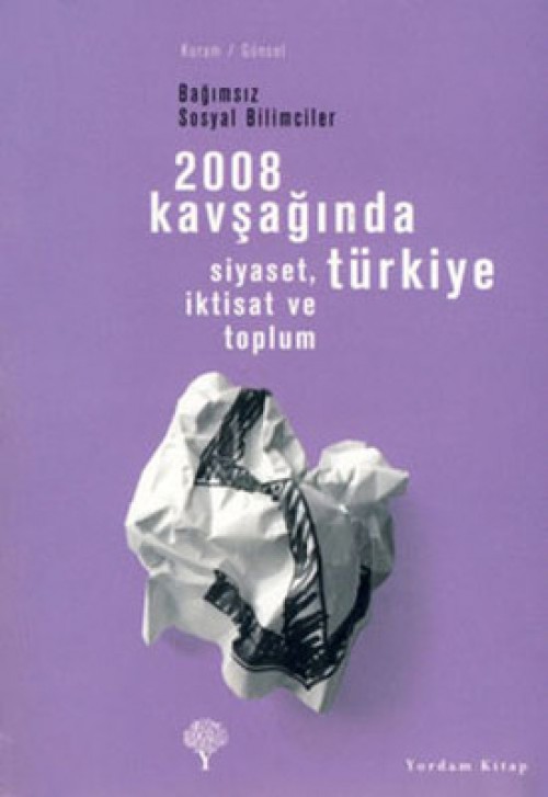 2008 Kavşağında Türkiye  Siyaset, İktisat ve Toplum 1