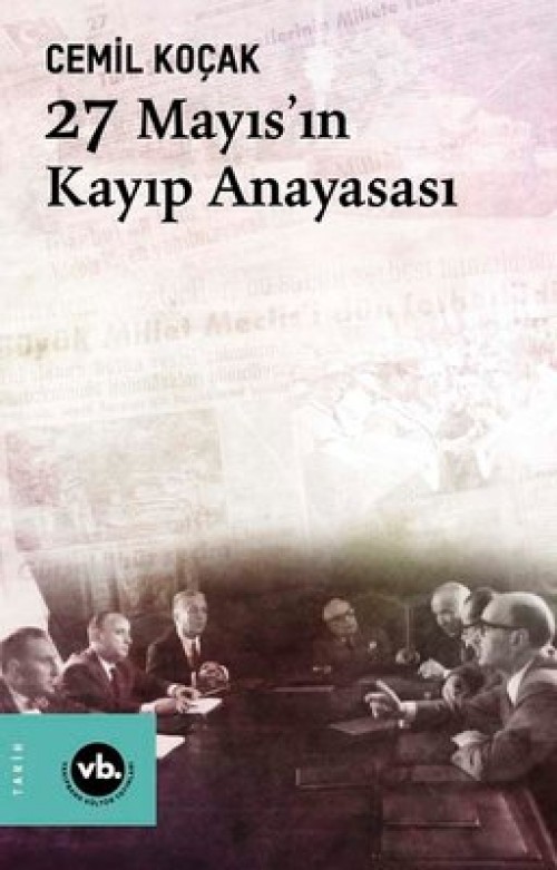 27 Mayıs'ın Kayıp Anayasası Cemil Koçak  VAKIFBANK KÜLTÜR YAYINLARI 1