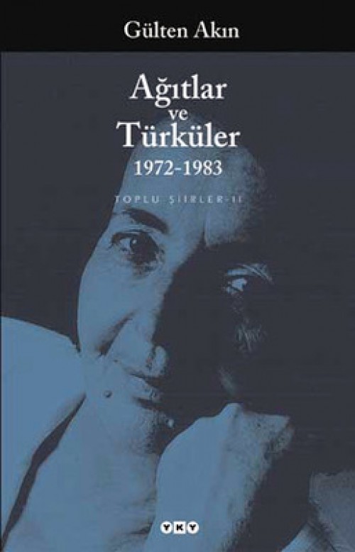 Ağıtlar ve Türküler 1972-1983/Toplu Şiirler 2 Gülten Akın  YAPI KREDİ YAYINLARI 1