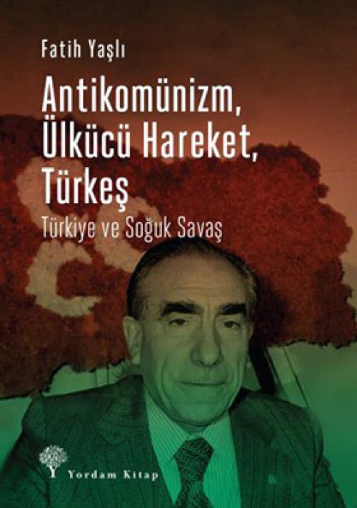 Antikomünizm, Ülkücü Hareket, Türkeş  Türkiye ve Soğuk Savaş 1