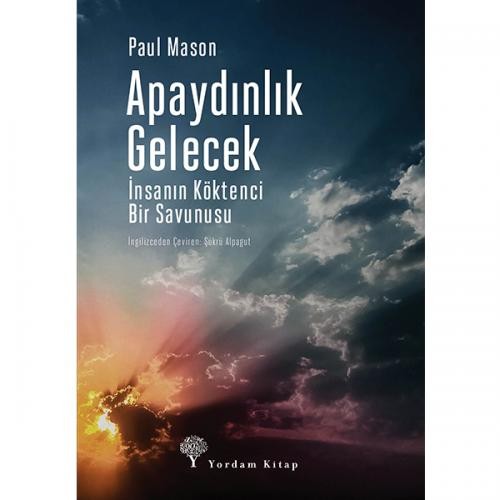 Apaydınlık Gelecek  İnsanın Köktenci Bir Savunusu 1