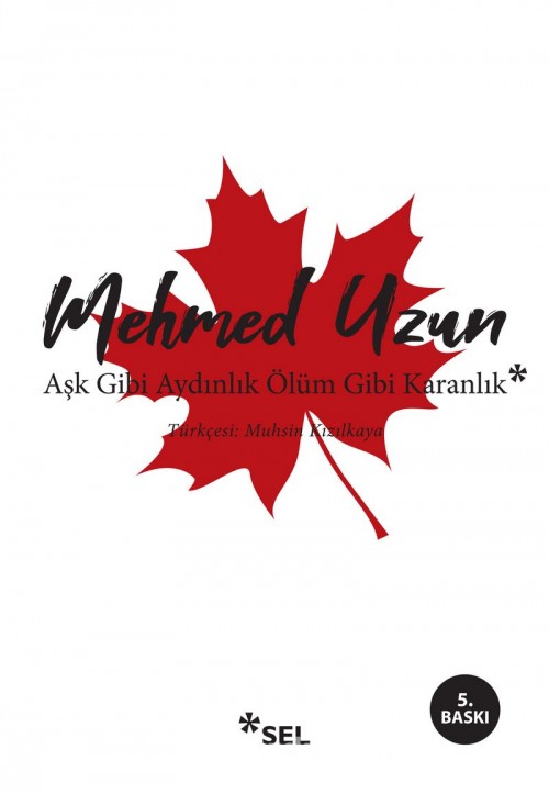 Aşk Gibi Aydınlık Ölüm Gibi Karanlık Mehmed Uzun  SEL YAYINCILIK 1