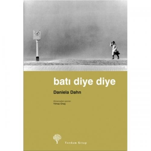 Batı Diye Diye - Yılmaz Onay, Daniela Dahn 1