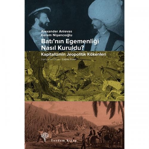 Batı’nın Egemenliği Nasıl Kuruldu?  Kapitalizmin Jeopolitik Kökenleri 1