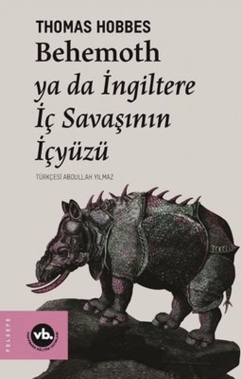 Behemoth ya da İngiltere İç Savaşının İçyüzü Thomas Hobbes  VAKIFBANK KÜLTÜR YAYINLARI 1