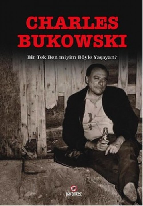 Bir Tek Ben Miyim Böyle Yaşayan Charles Bukowski  PARANTEZ YAYINLARI