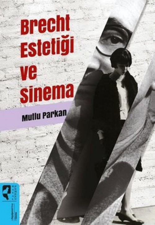 Brecht Estetiği ve Sinema - Mutlu Parkan  HAYALPEREST KİTAP 1