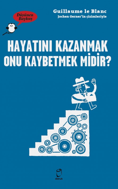 Düşünen Baykuş / Hayatını Kazanmak Onu Kaybet midir ? Guillaume Blanc  DORUK YAYINLARI 1