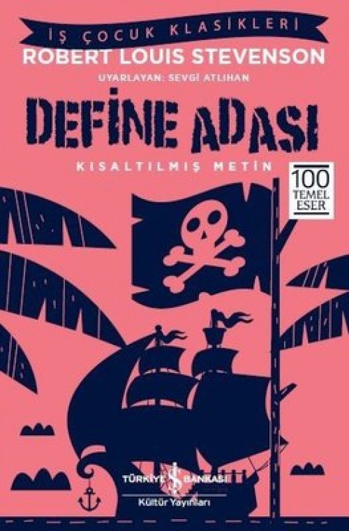 Define Adası (Kısaltılmış Metin) Robert Louis Stevenson TÜRKİYE İŞ BANKASI KÜLTÜR YAYINLARI