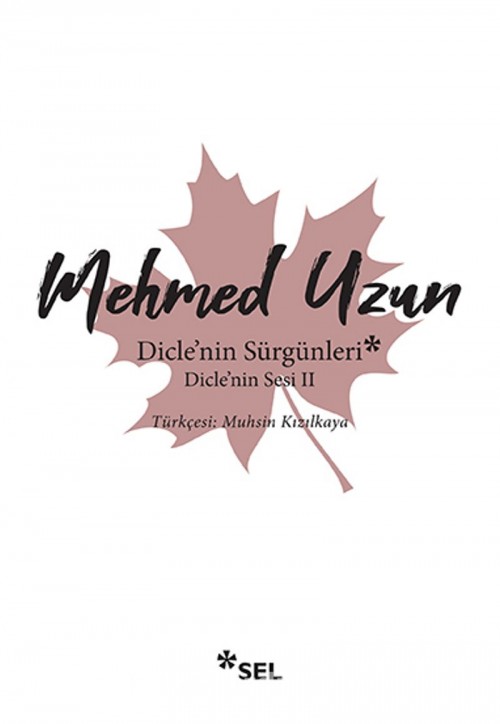 Dicle'nin Sürgünleri - Dicle'nin Sesi II Mehmed Uzun  SEL YAYINCILIK 1