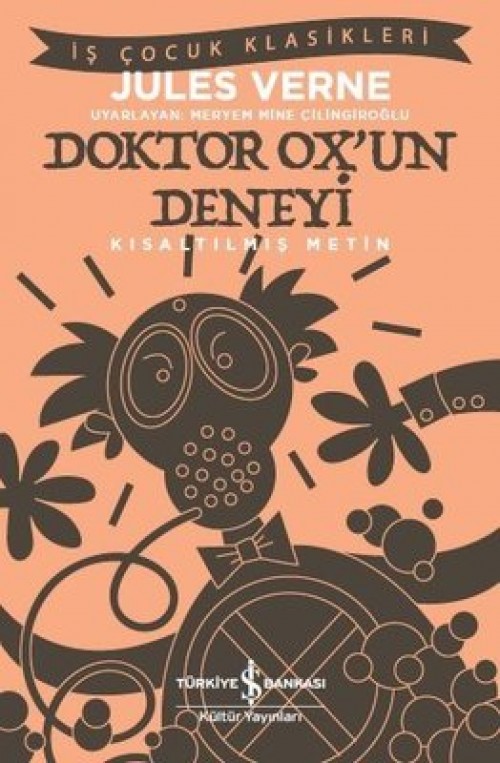 Doktor Ox’un Deneyi (Kısaltılmış Metin) Jules Verne TÜRKİYE İŞ BANKASI KÜLTÜR YAYINLARI