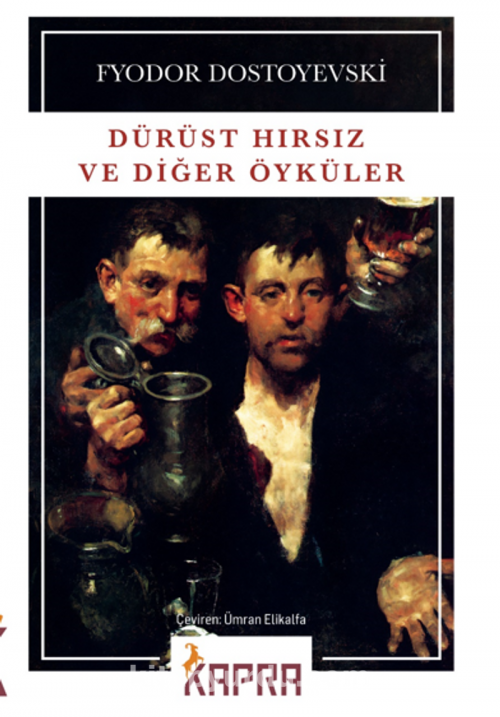 Dürüst Hırsız ve Diğer Öyküler Fyodor Mihailoviç Dostoyevski KAPRA YAYINCILIK