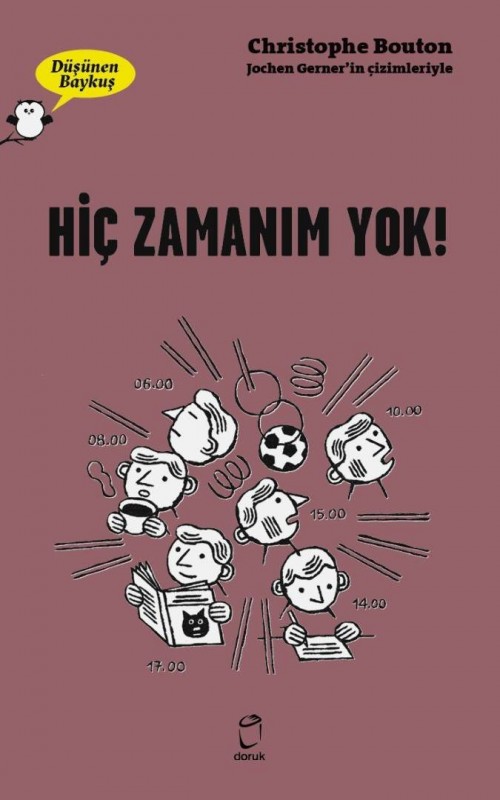 Düşünen Baykuş / Hiç Zamanım Yok! Christophe Bouton  DORUK YAYINLARI 1