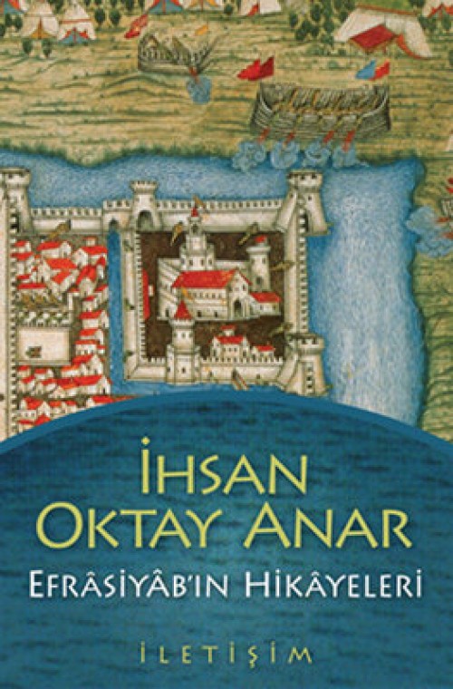 Efrasiyab'ın Hikayeleri İhsan Oktay Anar  İLETİŞİM YAYINLARI