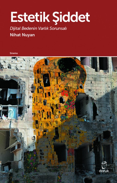 Estetik Şiddet Dijital Bedenin Varlık Sorunsalı Nihat Nuyan  DORUK YAYINLARI
