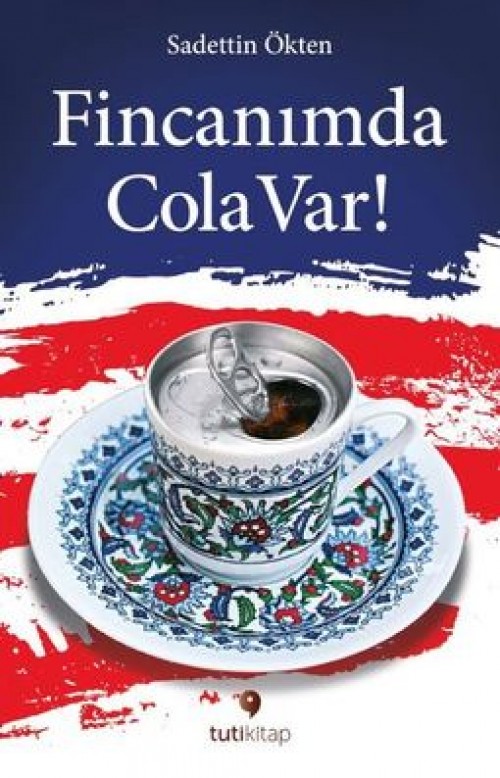 Fincanımda Cola Var Sadettin Ökten  TUTİ KİTAP