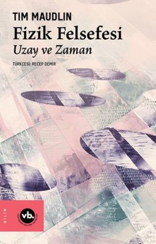 Fizik Felsefesi Uzay ve Zaman Tim Maudlin  VAKIFBANK KÜLTÜR YAYINLARI 1