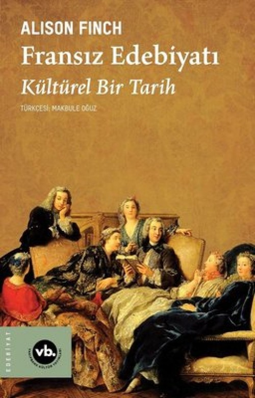 Fransız Edebiyatı Bir Kültürel Tarih Alison Finch  VAKIFBANK KÜLTÜR YAYINLARI 1