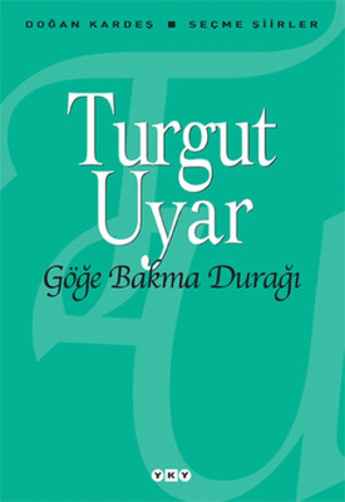 Göğe Bakma Durağı Turgut Uyar  YAPI KREDİ YAYINLARI 1