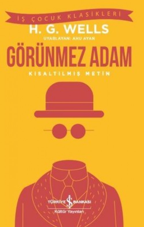 Görünmez Adam (Kısaltılmış Metin) Herbert George Wells TÜRKİYE İŞ BANKASI KÜLTÜR YAYINLARI