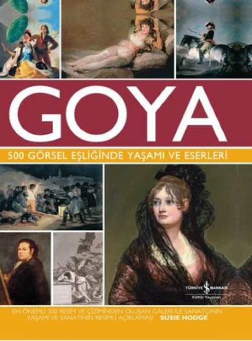 Goya 500 Görsel Eşliğinde Yaşamı ve Eserleri (Ciltli) 1