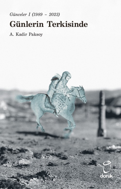 Günceler 1 (1989- 2023) Günlerin Terkisinde A. Kadir Paksoy  DORUK YAYINLARI 1