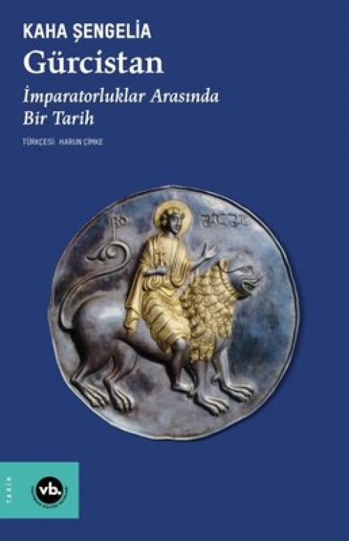 Gürcistan İmparatorluklar Arasında Bir Tarih Kaha Şengelia  VAKIFBANK KÜLTÜR YAYINLARI 1