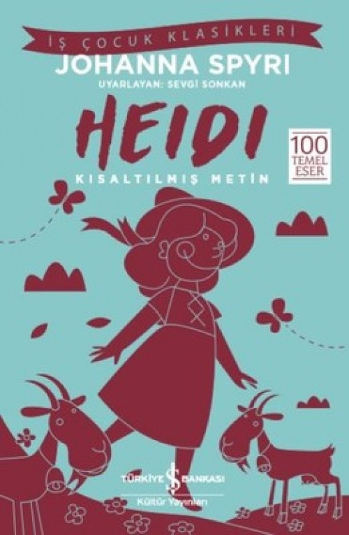 Heidi (Kısaltılmış Metin) Johanna Spyri TÜRKİYE İŞ BANKASI KÜLTÜR YAYINLARI