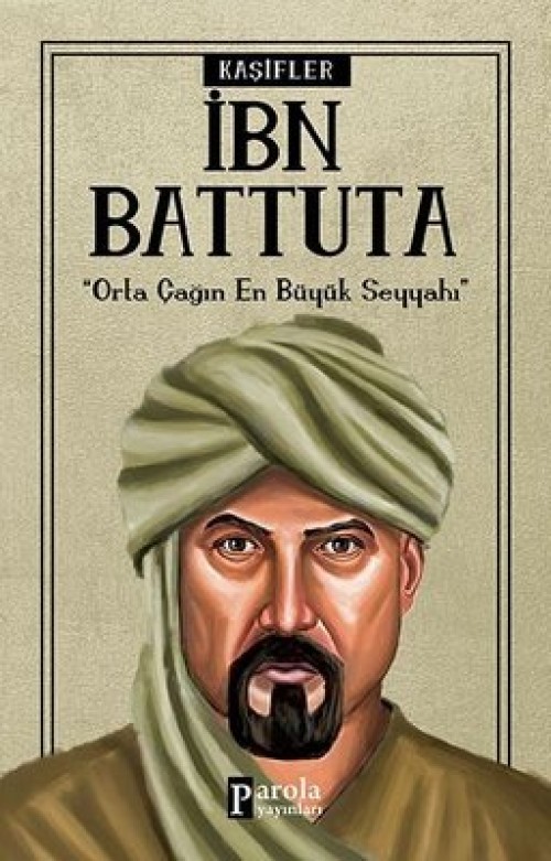 İbn Battuta - "Orta Çağın En Büyük Seyyahı" - Turan Tektaş