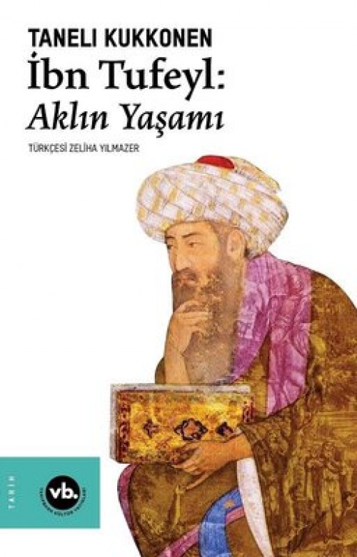 İbn Tufeyl: Aklın Yaşamı Taneli Kukkonen  VAKIFBANK KÜLTÜR YAYINLARI