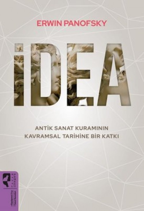İdea  Antik Sanat Kuramının Kavramsal Tarihine Bir Katkı - Erwin Panofsky  HAYALPEREST KİTAP 1