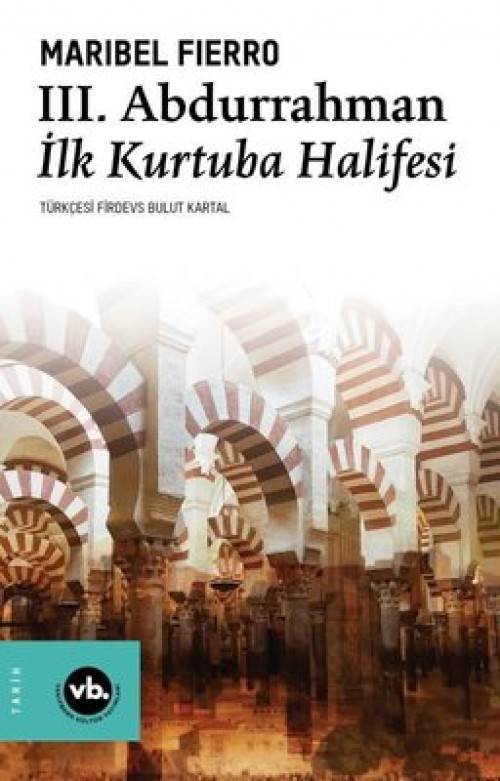 III. Abdurrahman İlk Kurtuba Halifesi Maribel Fierro  VAKIFBANK KÜLTÜR YAYINLARI