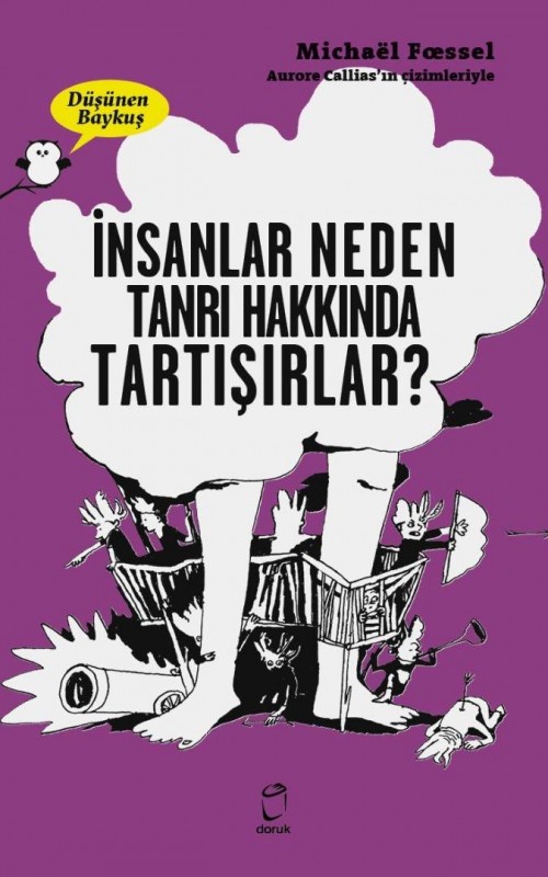 İnsanlar Neden Tanrı Hakkında Tartışırlar? Michael Foessel  DORUK YAYINLARI