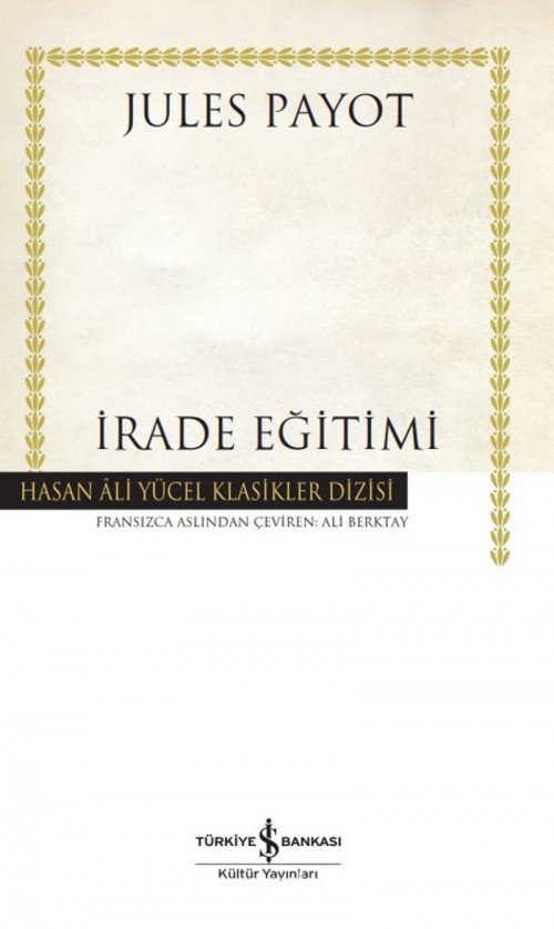 İrade Eğitimi Jules Payot TÜRKİYE İŞ BANKASI KÜLTÜR YAYINLARI 1