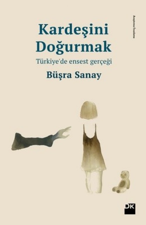 Kardeşini Doğurmak Türkiye’de Ensest Gerçeği Büşra Sanay  DOĞAN KİTAP