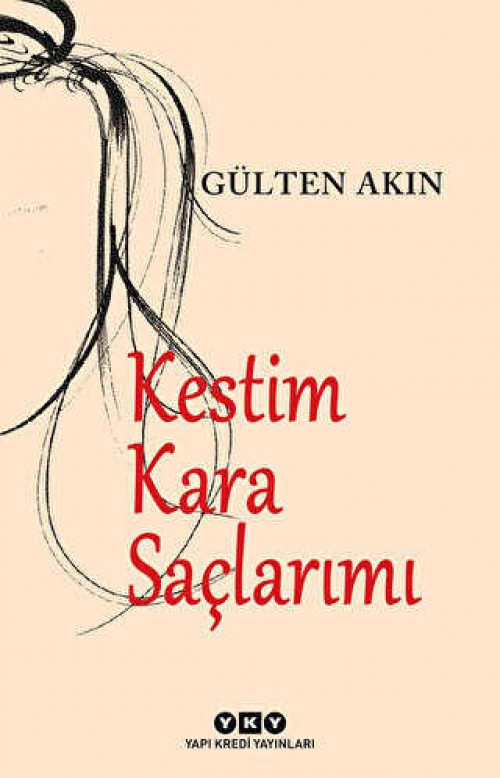 Kestim Kara Saçlarımı Gülten Akın  YAPI KREDİ YAYINLARI