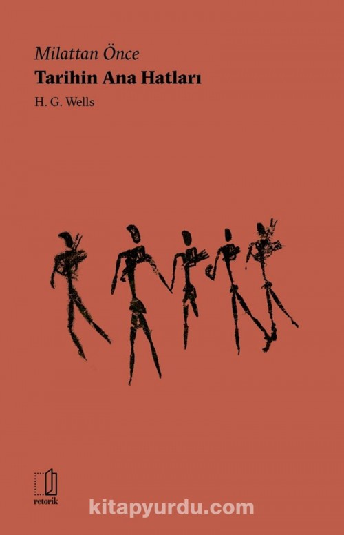 Milattan Önce Tarihin Ana Hatları Herbert George Wells  RETORİK YAYINLARI 1