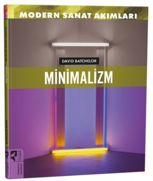 Modern Sanat Akımları: Minimalizm - David Batchelor  HAYALPEREST KİTAP 1