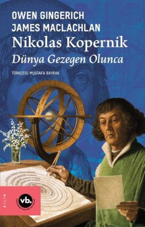 Nikolas Kopernik Dünya Gezegen Olunca Owen Gingerich, James MacLachlan VAKIFBANK KÜLTÜR YAYINLARI