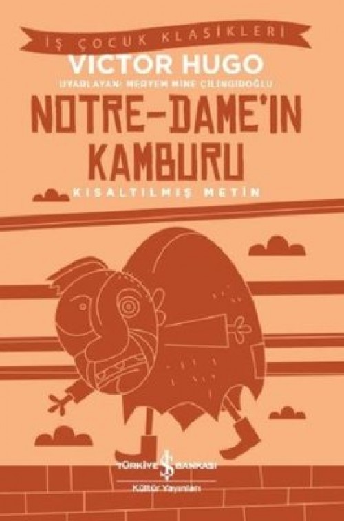 Notre-Dame’in Kamburu (Kısaltılmış Metin) Victor Hugo TÜRKİYE İŞ BANKASI KÜLTÜR YAYINLARI