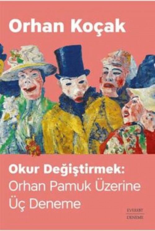 Okur Değiştirmek: Orhan Pamuk Üzerine Üç Deneme Orhan Koçak  EVEREST YAYINLARI 1