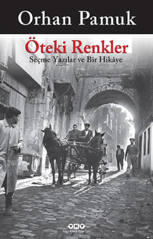 Öteki Renkler Seçme Yazılar ve Bir Hikaye Orhan Pamuk  YAPI KREDİ YAYINLARI