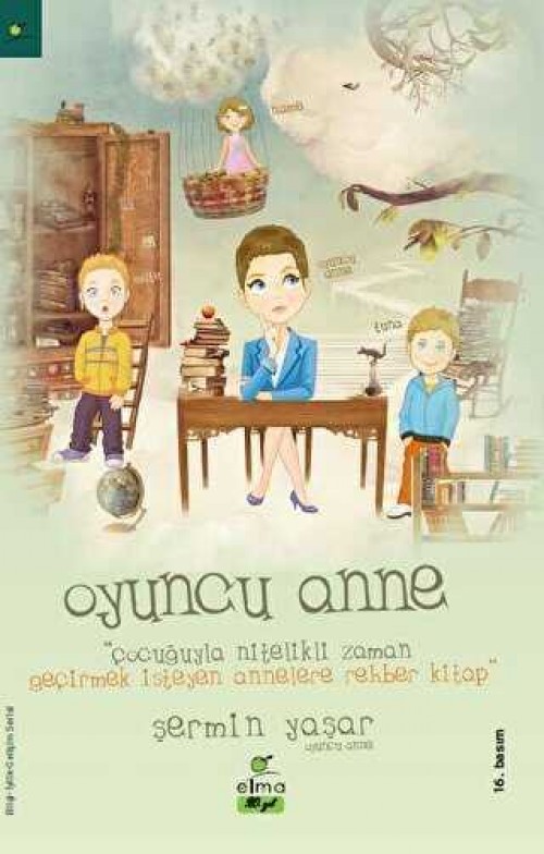Oyuncu Anne Çocuğuyla Nitelikli Zaman Geçirmek İsteyen Annelere Rehber Kitap Şermin Yaşar  ELMA YAYINEVİ