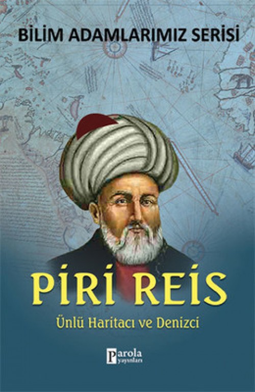 Piri Reis  Ünlü Haritacı ve Denizci