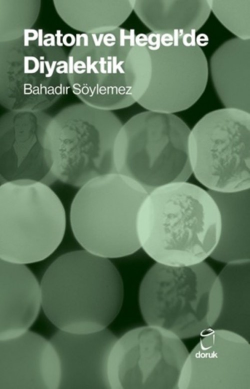 Platon ve Hegel’de Diyalektik Bahadır Söylemez  DORUK YAYINLARI 1