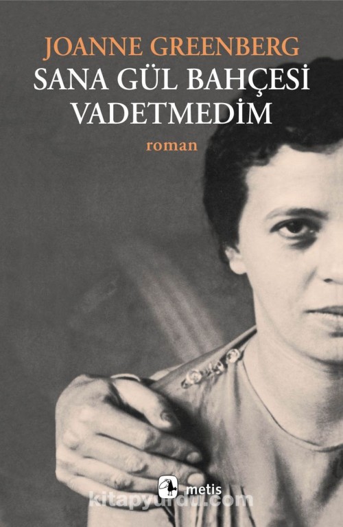 Sana Gül Bahçesi Vadetmedim Joanne Greenberg  METİS YAYINLARI