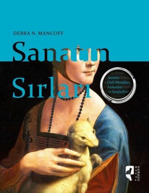 Sanatın Sırları  Sanatın Gizli Mesajları, Anlamları ve Sembolleri - Debra N. Mancoff  HAYALPEREST KİTAP