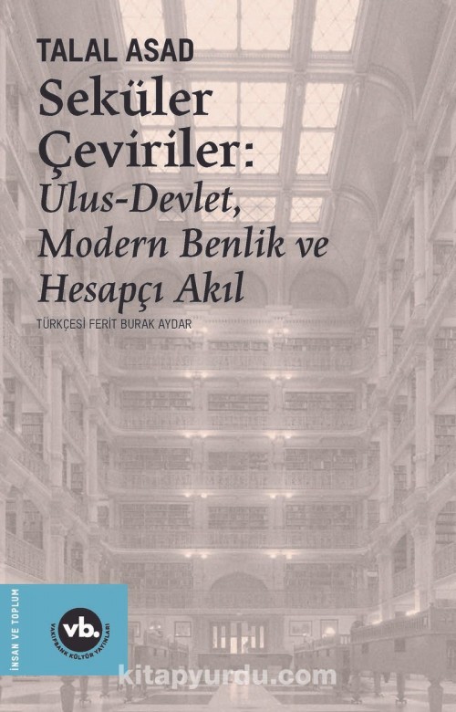 Seküler Çeviriler: Ulus-Devlet, Modern Benlik ve Hesapçı Akıl 1